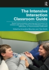 The Intensive Interaction Classroom Guide : Social Communication Learning and Curriculum for Children with Autism, Profound and Multiple Learning Difficulties, or Communication Difficulties - eBook