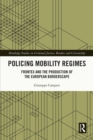 Policing Mobility Regimes : Frontex and the Production of the European Borderscape - eBook