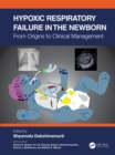 Hypoxic Respiratory Failure in the Newborn : From Origins to Clinical Management - eBook