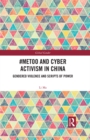 #MeToo and Cyber Activism in China : Gendered Violence and Scripts of Power - eBook