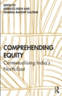 Comprehending Equity : Contextualising India’s North-East - eBook