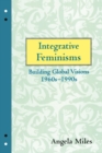 Integrative Feminisms : Building Global Visions, 1960s-1990s - eBook