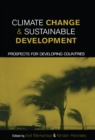 Climate Change and Sustainable Development : Prospects for Developing Countries - eBook