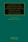 Construction Arbitration and Alternative Dispute Resolution : Theory and Practice around the World - eBook