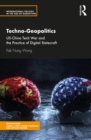 Techno-Geopolitics : US-China Tech War and the Practice of Digital Statecraft - eBook
