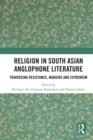 Religion in South Asian Anglophone Literature : Traversing Resistance, Margins and Extremism - eBook