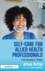 Self-Care for Allied Health Professionals : From Surviving to Thriving - eBook