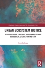 Urban Ecosystem Justice : Strategies for Equitable Sustainability and Ecological Literacy in the City - eBook