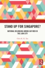Stand Up for Singapore? : National Belonging among Gay Men in the Lion City - eBook