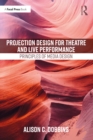 Projection Design for Theatre and Live Performance : Principles of Media Design - eBook
