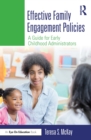 Effective Family Engagement Policies : A Guide for Early Childhood Administrators - eBook