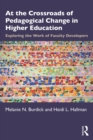 At the Crossroads of Pedagogical Change in Higher Education : Exploring the Work of Faculty Developers - eBook
