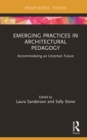 Emerging Practices in Architectural Pedagogy : Accommodating an Uncertain Future - eBook
