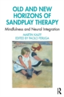 Old and New Horizons of Sandplay Therapy : Mindfulness and Neural Integration - eBook