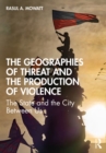 The Geographies of Threat and the Production of Violence : The State and the City Between Us - eBook