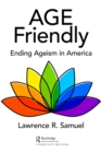 Age Friendly : Ending Ageism in America - eBook
