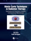 Monte Carlo Techniques in Radiation Therapy : Applications to Dosimetry, Imaging, and Preclinical Radiotherapy - eBook
