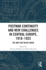 Postwar Continuity and New Challenges in Central Europe, 1918-1923 : The War That Never Ended - eBook