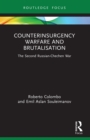 Counterinsurgency Warfare and Brutalisation : The Second Russian-Chechen War - eBook