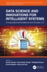 Data Science and Innovations for Intelligent Systems : Computational Excellence and Society 5.0 - eBook