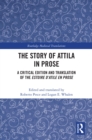 The Story of Attila in Prose : A Critical Edition and Translation of the Estoire d'Atile en prose - eBook