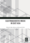 Electroacoustic Music in East Asia - eBook