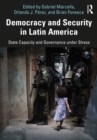 Democracy and Security in Latin America : State Capacity and Governance under Stress - eBook