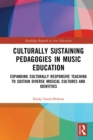 Culturally Sustaining Pedagogies in Music Education : Expanding Culturally Responsive Teaching to Sustain Diverse Musical Cultures and Identities - eBook
