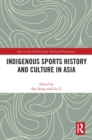 Indigenous Sports History and Culture in Asia - eBook