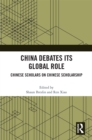 China Debates Its Global Role : Chinese Scholars on Chinese Scholarship - eBook