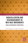 Radicalization and Disengagement in Neo-Nazi Movements : Social Psychology Perspective - eBook