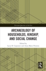 Archaeology of Households, Kinship, and Social Change - eBook