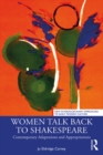 Women Talk Back to Shakespeare : Contemporary Adaptations and Appropriations - eBook