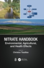 Nitrate Handbook : Environmental, Agricultural, and Health Effects - eBook