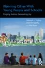Planning Cities With Young People and Schools : Forging Justice, Generating Joy - eBook