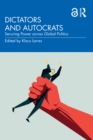 Dictators and Autocrats : Securing Power across Global Politics - eBook