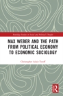 Max Weber and the Path from Political Economy to Economic Sociology - eBook