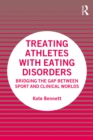 Treating Athletes with Eating Disorders : Bridging the Gap between Sport and Clinical Worlds - eBook