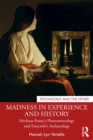 Madness in Experience and History : Merleau-Ponty’s Phenomenology and Foucault’s Archaeology - eBook