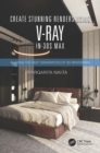 Create Stunning Renders Using V-Ray in 3ds Max : Guiding the Next Generation of 3D Renderers - eBook