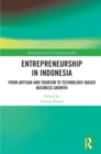 Entrepreneurship in Indonesia : From Artisan and Tourism to Technology-based Business Growth - eBook