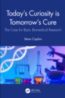 Today's Curiosity is Tomorrow's Cure : The Case for Basic Biomedical Research - eBook