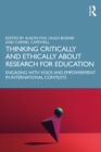 Thinking Critically and Ethically about Research for Education : Engaging with Voice and Empowerment in International Contexts - eBook
