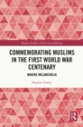 Commemorating Muslims in the First World War Centenary : Making Melancholia - eBook