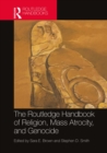 The Routledge Handbook of Religion, Mass Atrocity, and Genocide - eBook