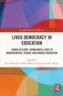 Lived Democracy in Education : Young Citizens' Democratic Lives in Kindergarten, School and Higher Education - eBook
