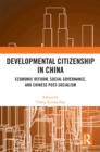 Developmental Citizenship in China : Economic Reform, Social Governance, and Chinese Post-Socialism - eBook