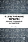 Lu Xun's Affirmative Biopolitics : Nothingness and the Power of Self-Transcendence - eBook