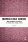 Reimagining Chan Buddhism : Sheng Yen and the Creation of the Dharma Drum Lineage of Chan - eBook