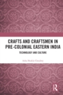 Crafts and Craftsmen in Pre-colonial Eastern India : Technology and Culture - eBook